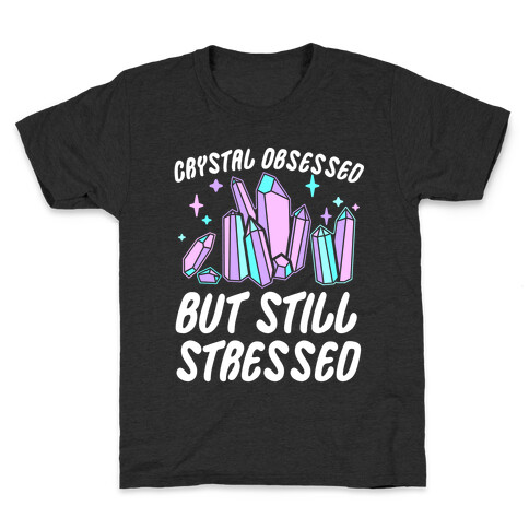 Crystal Obsessed But Still Stressed  Kids T-Shirt