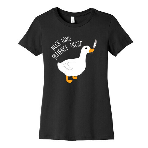 Neck Long, Patience Short Goose Womens T-Shirt