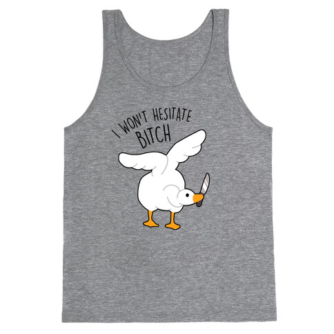 I Won't Hesitate Bitch Goose Tank Top