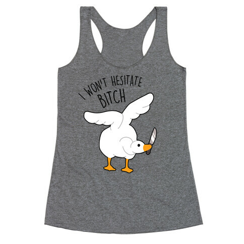 I Won't Hesitate Bitch Goose Racerback Tank Top