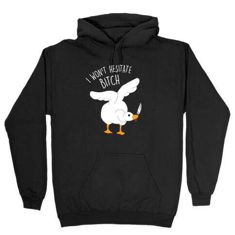 I Won't Hesitate Bitch Goose Hooded Sweatshirt