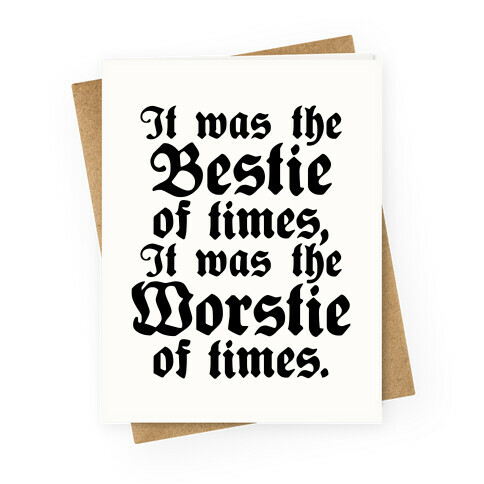 It Was The Bestie of Times, It Was The Worstie of Times Greeting Card