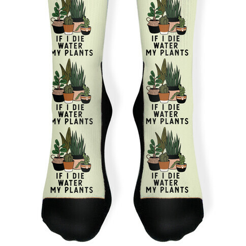 If I Die Water My Plants Sock