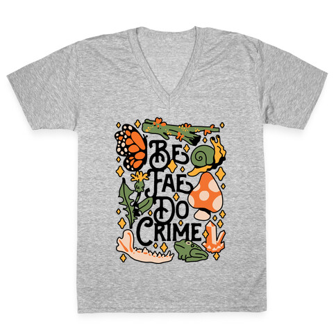 Be Fae Do Crime  V-Neck Tee Shirt