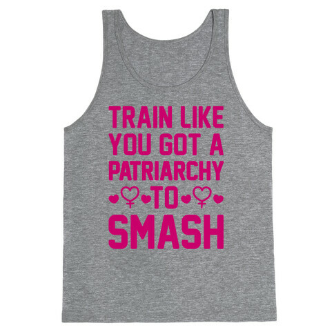 Train Like You Got A Patriarchy To Smash Tank Top