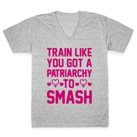 Train Like You Got A Patriarchy To Smash V-Neck Tee Shirt