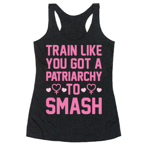 Train Like You Got A Patriarchy To Smash Racerback Tank Top