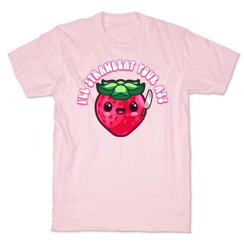 I'll Strawbeat Your Ass Strawberry T-Shirt