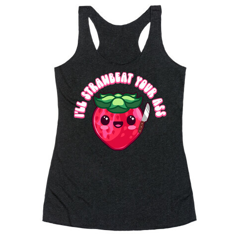 I'll Strawbeat Your Ass Strawberry Racerback Tank Top