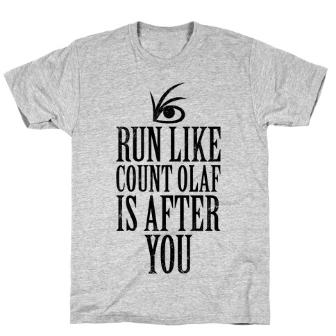 Run Like Count Olaf Is After You T-Shirt