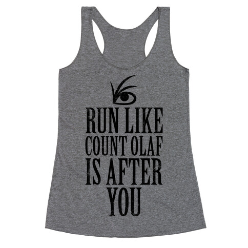 Run Like Count Olaf Is After You Racerback Tank Top