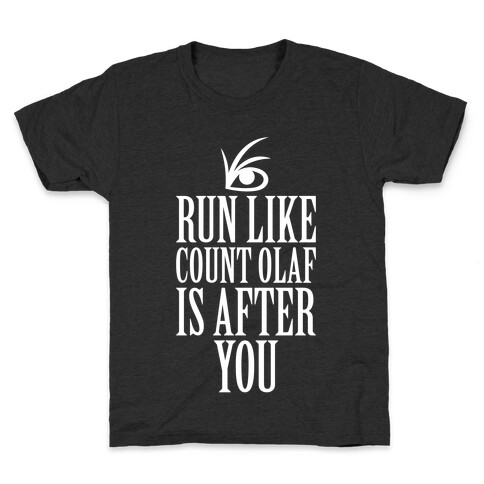 Run Like Count Olaf Is After You Kids T-Shirt