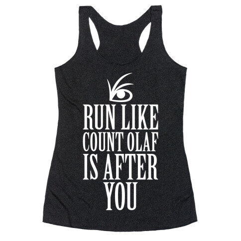 Run Like Count Olaf Is After You Racerback Tank Top