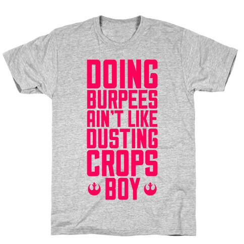 Doing Burpees Ain't Like Dusting Crops, Boy T-Shirt