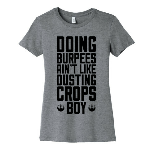 Doing Burpees Ain't Like Dusting Crops, Boy Womens T-Shirt