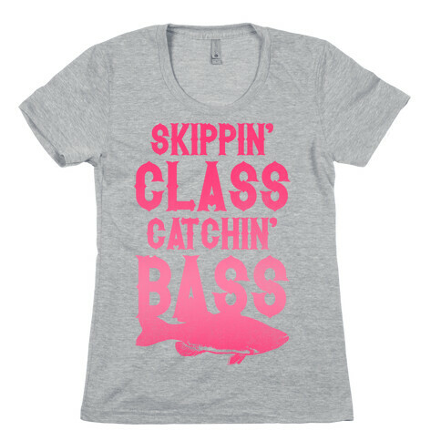 Skippin' Class Catchin' Bass (Pink) Womens T-Shirt