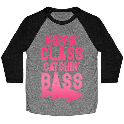 Skippin' Class Catchin' Bass (Pink) Baseball Tee