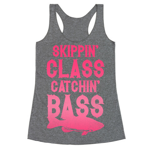 Skippin' Class Catchin' Bass (Pink) Racerback Tank Top