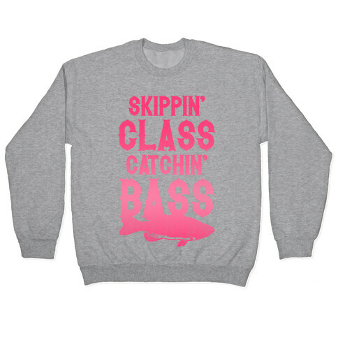 Skippin' Class Catchin' Bass (Pink) Pullover
