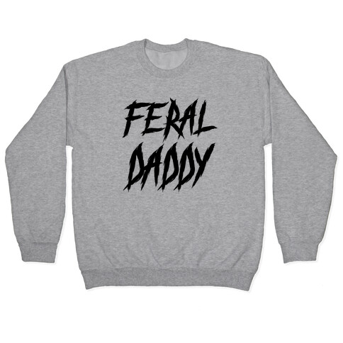 Feral Daddy Pullover