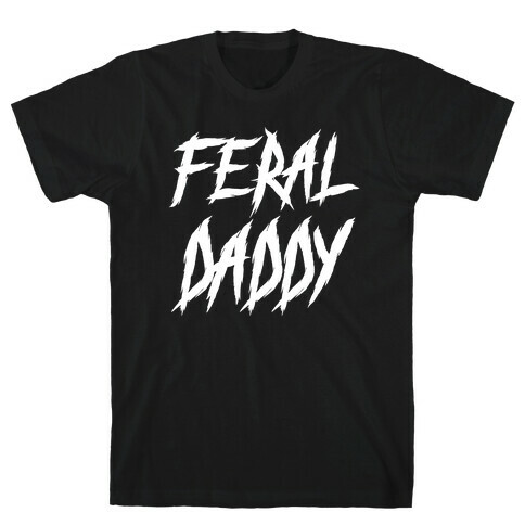 Feral Daddy T-Shirt