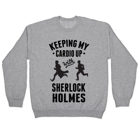 Keeping My Cardio Up With Sherlock Holmes Pullover