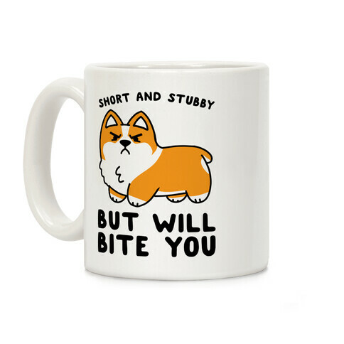 Short And Stubby But Will Bite You Coffee Mug