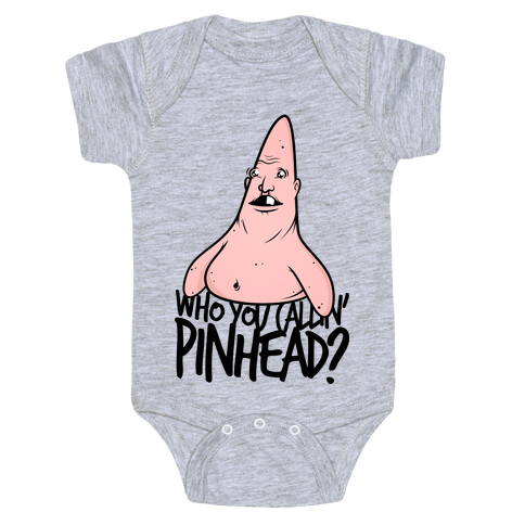 WHO YOU CALLIN' PINHEAD Baby One-Piece