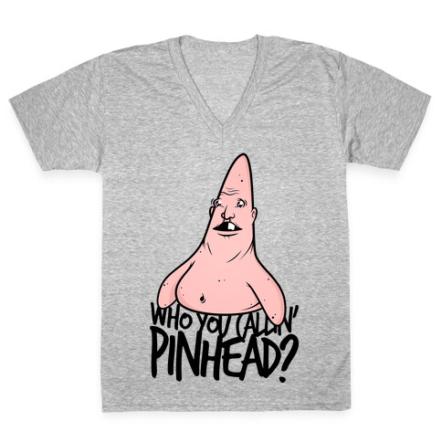 WHO YOU CALLIN' PINHEAD V-Neck Tee Shirt