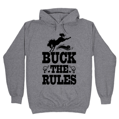 Buck the Rules Hooded Sweatshirt