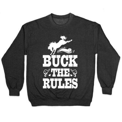 Buck the Rules Pullover