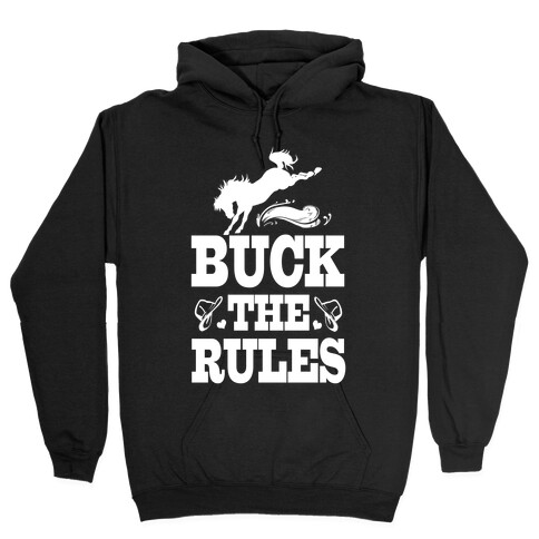 Buck the Rules Hooded Sweatshirt