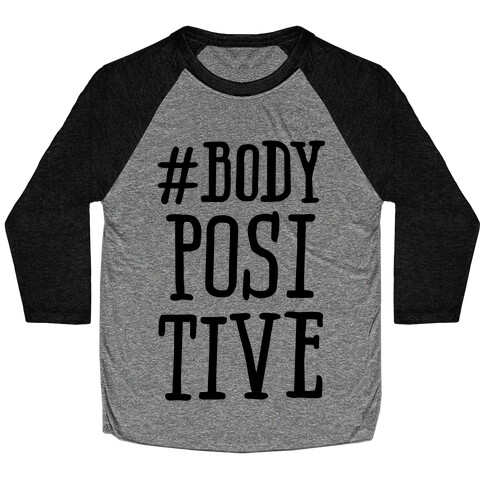 #Body Positive Baseball Tee