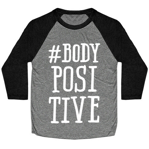 #Body Positive Baseball Tee