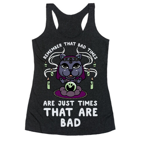 Remember That Bad Times are Just Times That Are Bad Katrina Racerback Tank Top