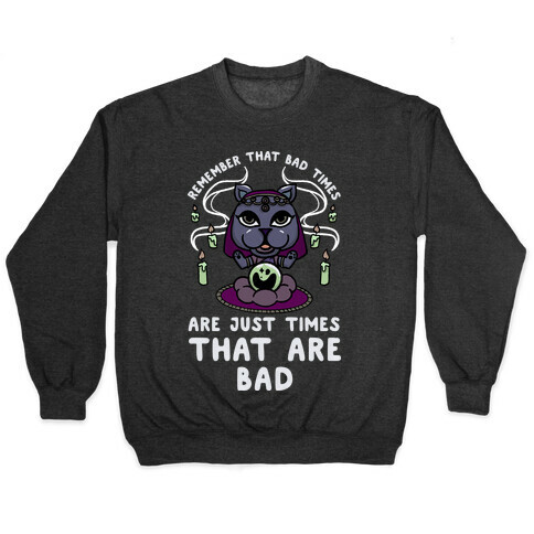Remember That Bad Times are Just Times That Are Bad Katrina Pullover