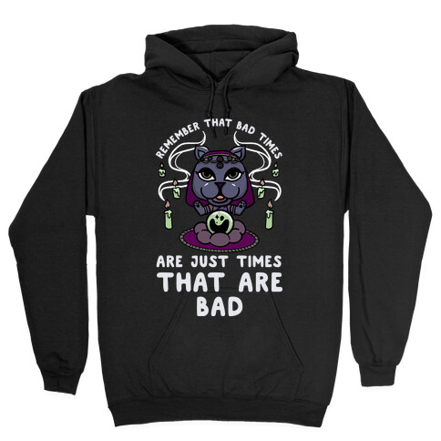 Remember That Bad Times are Just Times That Are Bad Katrina Hooded Sweatshirt