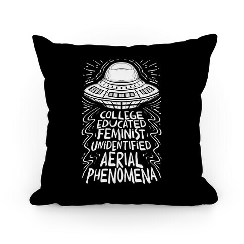 College Educated Feminist Unidentified Aerial Phenomena Pillow