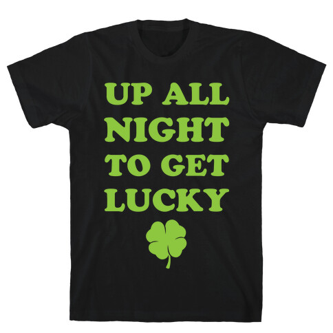 Up All Night To Get Lucky T-Shirt