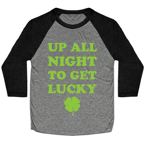 Up All Night To Get Lucky Baseball Tee