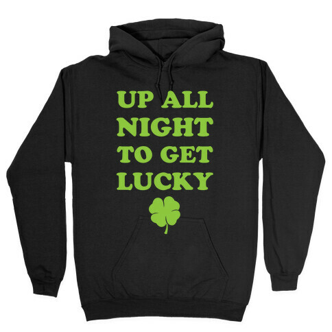 Up All Night To Get Lucky Hooded Sweatshirt