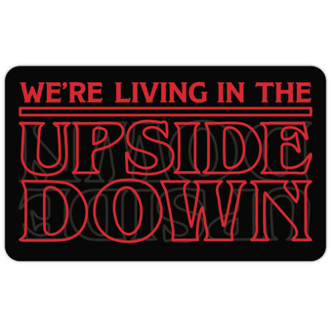 We're Living in the Upside Down Die Cut Sticker