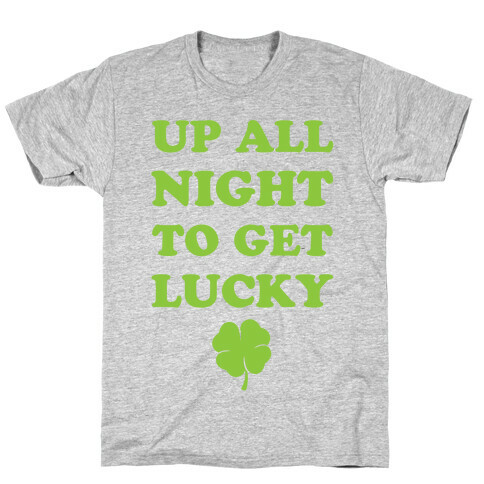 Up All Night To Get Lucky T-Shirt