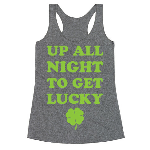 Up All Night To Get Lucky Racerback Tank Top