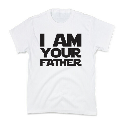 I Am Your Father Kids T-Shirt