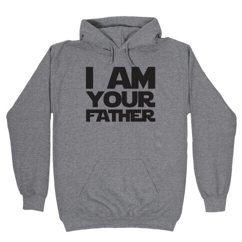 I Am Your Father Hooded Sweatshirt