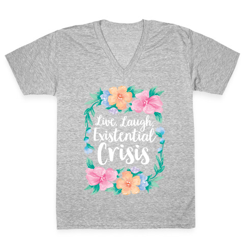 Live, Laugh, Existential Crisis V-Neck Tee Shirt