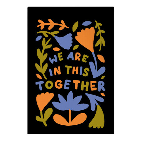 We Are In This Together Plants and Flowers Garden Flag