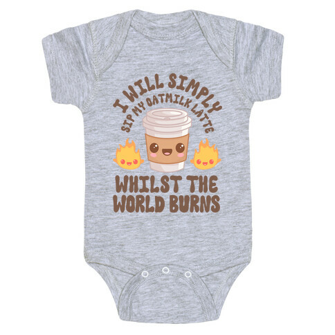 I Will Simply Sip my Oat Milk Latte Whilst the World Burns Baby One-Piece