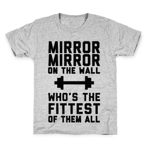 Mirror Mirror On The Wall Who's The Fittest Of Them All Kids T-Shirt